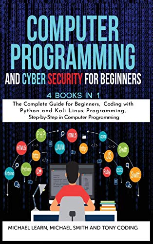 Beispielbild fr Computer Programming and Cyber Security for Beginners : 4 BOOKS IN 1 : The Complete Guide for Beginners, Coding whit Python and Kali Linux Programming, Step-by-Step in Computer Programming zum Verkauf von Buchpark