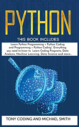 Imagen de archivo de Python: This Book Includes: Learn Python Programming + Python Coding and Programming + Python Coding. Everything you need to know to Learn Coding . Machine Learning, Data Science and more . a la venta por dsmbooks