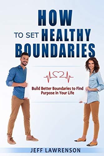 Stock image for How to Set Healthy Boundaries: Build Better Boundaries to Find Purpose in Your Life for sale by PlumCircle