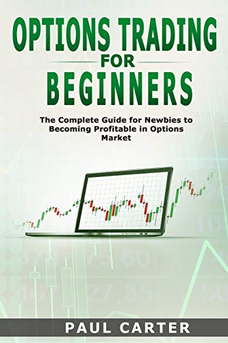 Imagen de archivo de Options Trading for Beginners: The Complete Guide for Newbies to Becoming Profitable in Options Market Paul a la venta por Big River Books