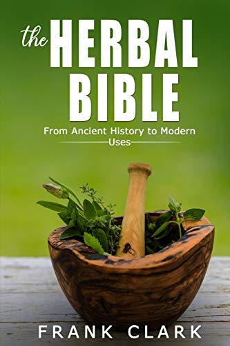 Stock image for The Herbal Bible: From Ancient History to Modern Uses for sale by Revaluation Books