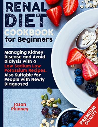 Beispielbild fr Renal Diet Cookbook For Beginners: Managing Kidney Disease and Avoid Dialysis with a Low Sodium, Low Potassium Recipes. Suitable Also for People Newly zum Verkauf von Buchpark