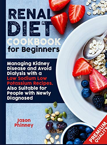 Beispielbild fr Renal Diet Cookbook For Beginners: Managing Kidney Disease and Avoid Dialysis with a Low Sodium, Low Potassium Recipes. Suitable Also for People Newly zum Verkauf von ThriftBooks-Atlanta