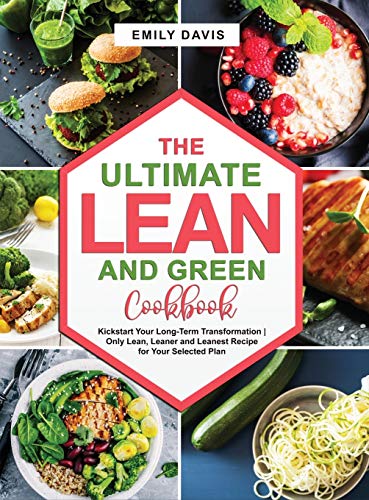 Stock image for The Ultimate Lean and Green Cookbook: Kickstart Your Long-Term Transformation- Only Lean, Leaner and Leanest Recipe for Your Selected Plan (Lean and Green Recipe) for sale by Red's Corner LLC