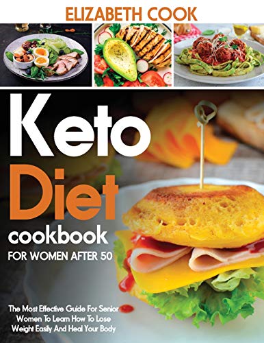 Stock image for KETO DIET COOKBOOK FOR WOMEN AFTER 50: The Most Effective Guide For Senior Women To Learn How To Lose Weight Easily And Heal Your Body for sale by WorldofBooks