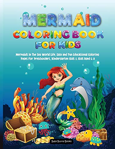 Imagen de archivo de Mermaid Coloring Book for Kids 3-8: Mermaids in The Sea World Life, Easy and Fun Educational Coloring Pages for Preschoolers, Kindergarten Kids Kids Aged 6-8 (The Babys Bunny Books) a la venta por Red's Corner LLC