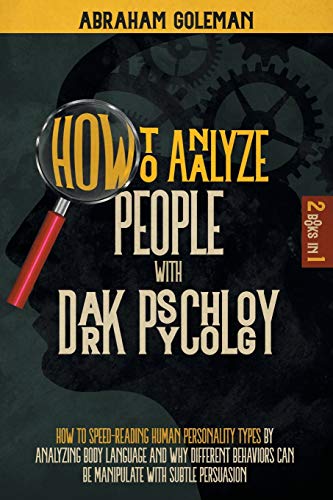 Stock image for How to Analyze People with Dark Psychology: 2 Books in 1 How to Speed-Reading Human Personality Types by Analyzing Body Language and why Different Beh for sale by ThriftBooks-Atlanta