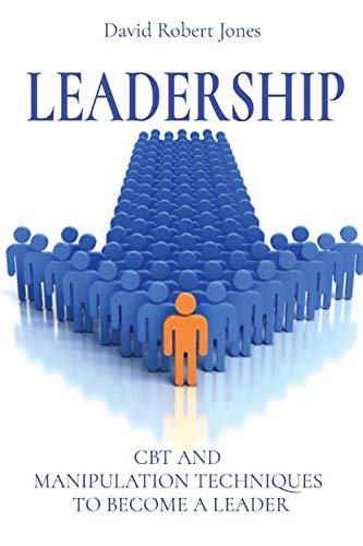 Imagen de archivo de Leadership: CBT and Manipulation Techniques to Become a Leader a la venta por Big River Books