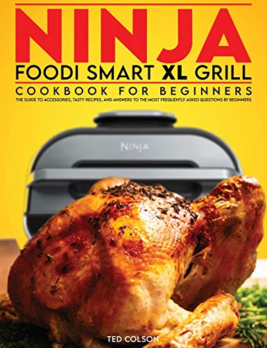Beispielbild fr Ninja Foodi Smart XL Grill Cookbook for Beginners: The Guide to Accessories, Tasty Recipes, and Answers to the Most Frequently Asked Questions by Begi zum Verkauf von Buchpark