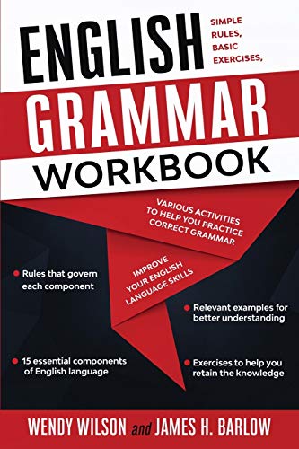 9781801581523: English Grammar Workbook: Simple Rules, Basic Exercises, and Various Activities to Help You Practice Correct Grammar and Improve Your English Language Skills