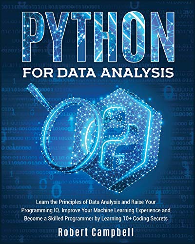 9781801583442: Python for Data Analysis: Learn The Principles of Data Analysis and Raise Your Programming IQ. Improve Your Machine Learning Experience and Become a Skilled Programmer by Learning 10+ Coding Secrets