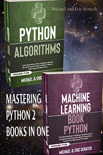 9781801587051: Mastering Python 2 Books in One: Algorithms and Machine Learning (Python Programming Language)