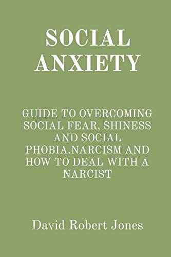 Beispielbild fr Social Anxiety: Guide to Overcoming Social Fear, Shiness and Social Phobia.Narcissism and How to Deal with a Narcissist (Self Help Collection) zum Verkauf von Buchpark