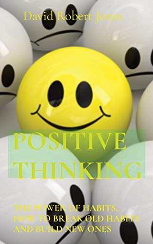 Beispielbild fr Positive Thinking: The Power of Habits. How to Break Old Habits and Build New Ones (Self Help Collection) zum Verkauf von Buchpark