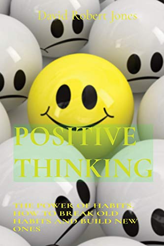 Beispielbild fr Positive Thinking: The Power of Habits. How to Break Old Habits and Build New Ones (Self Help Collection) zum Verkauf von Buchpark