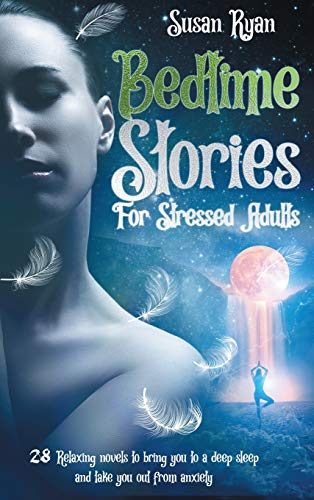Beispielbild fr Bedtime Stories for Stressed Adults: 28 Relaxing Sleep Stories to Bring You to a Deep Sleep and Take You Out from Anxiety and Stress zum Verkauf von Buchpark