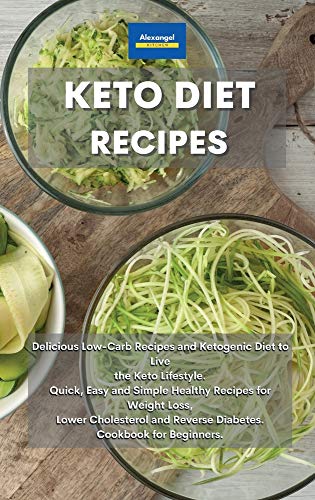Imagen de archivo de Keto Diet Recipes: Delicious Low-Carb Recipes and Ketogenic Diet to Live the Keto Lifestyle. Quick, Easy and Simple Healthy Recipes for Weight Loss, . and Reverse Diabetes. Cookbook for Beginners. a la venta por Bookmonger.Ltd