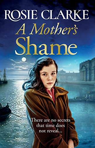 Stock image for A Mother's Shame: A gritty, standalone historical saga from Rosie Clarke for sale by WorldofBooks