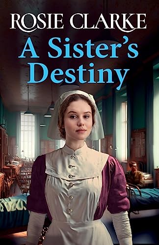 Stock image for A Sister's Destiny: A heartbreaking historical saga from Rosie Clarke for sale by WorldofBooks