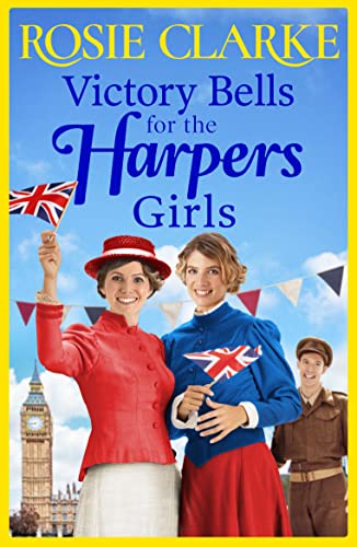 Stock image for Victory Bells For The Harpers Girls: A wartime historical saga from Rosie Clarke (Welcome To Harpers Emporium, 6) for sale by WorldofBooks