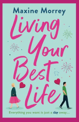 Stock image for Living Your Best Life: The perfect feel-good romance from Maxine Morrey for sale by Goldstone Books