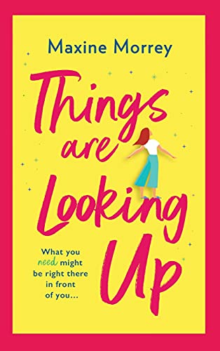 Stock image for Things Are Looking Up: An uplifting, heartwarming romance from Maxine Morrey for sale by Lucky's Textbooks