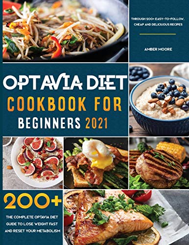 9781801640381: Optavia Diet Cookbook for Beginners 2021: The Complete Optavia Diet Guide to Lose Weight Fast and Reset Your Metabolism Through 200+ Easy-to-Follow, Cheap and Deliciuous Recipes
