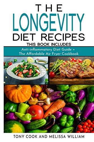 Stock image for The Longevity Diet Recipes: This Book Includes: Anti-inflammatory Diet Guide + The Affordable Air Fryer Cookbook for sale by ThriftBooks-Atlanta