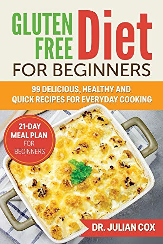 Stock image for Gluten-Free Diet for Beginners: 99 Delicious, Healthy and Quick Recipes for Every Day Cooking. 21-Day Meal Plan for Beginners. for sale by Big River Books