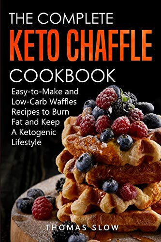 Stock image for The Complete Keto Chaffle Cookbook: Easy-to-Make and Low-Carb Waffles Recipes to Burn Fat and Keep A Ketogenic Lifestyle for sale by ThriftBooks-Dallas