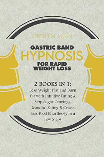 Beispielbild fr Gastric Band Hypnosis for Rapid Weight Loss: Lose Weight Fast and Burn Fat with Intuitive Eating & Stop Sugar Cravings. Mindful Eating & Crave Less Food Effortlessly in a Few Steps zum Verkauf von WorldofBooks