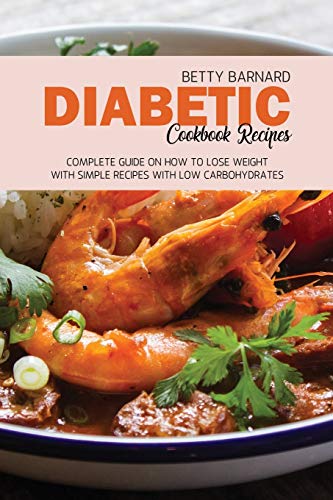 Beispielbild fr Diabetic Cookbook Recipes: Complete Guide on How To Lose Weight With Simple Recipes With Low Carbohydrates zum Verkauf von Buchpark
