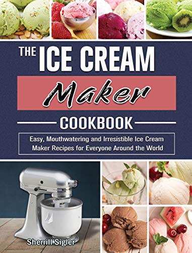 Stock image for My Stand Mixer Ice Cream Maker Attachment Cookbook: 100 Deliciously Simple Homemade Recipes Using Your 2 Quart Stand Mixer Attachment for Frozen Fun for sale by THE SAINT BOOKSTORE