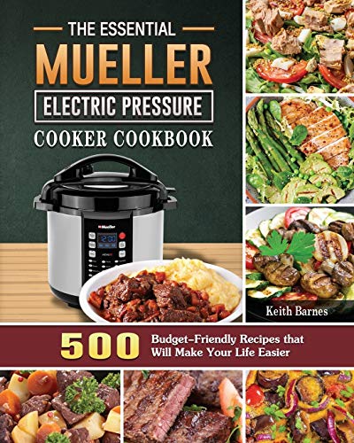 9781801668422: The Essential Mueller Electric Pressure Cooker Cookbook: 500 Budget-Friendly Recipes that Will Make Your Life Easier