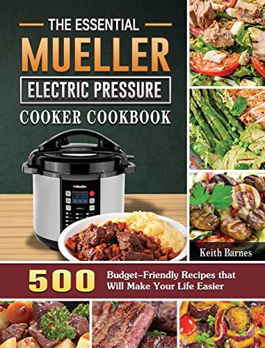 9781801668439: The Essential Mueller Electric Pressure Cooker Cookbook: 500 Budget-Friendly Recipes that Will Make Your Life Easier