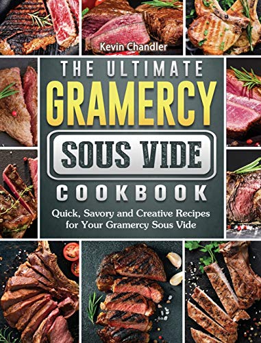 Stock image for The Ultimate Gramercy Sous Vide Cookbook: Quick, Savory and Creative Recipes for Your Gramercy Sous Vide for sale by Lucky's Textbooks