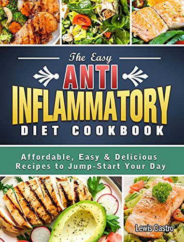 9781801669733: The Easy Anti-Inflammatory Diet Cookbook: Affordable, Easy & Delicious Recipes to Jump-Start Your Day