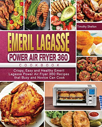 Beispielbild fr Emeril Lagasse Power Air Fryer 360 Cookbook: Crispy, Easy and Healthy Emeril Lagasse Power Air Fryer 360 Recipes that Busy and Novice Can Cook zum Verkauf von GreatBookPrices