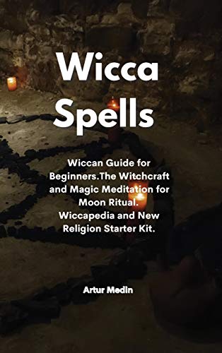 Stock image for Wicca Spells: Wiccan Guide for Beginners.The Witchcraft and Magic Meditation for Moon Ritual. Wiccapedia and New Religion Starter Kit. for sale by ThriftBooks-Dallas
