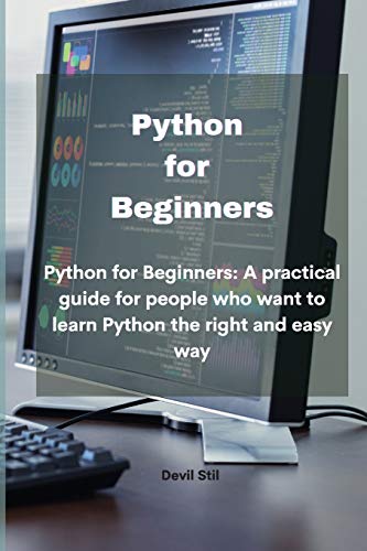Imagen de archivo de Python for Beginners: Python for Beginners: A practical guide for people who want to learn Python the right and easy way a la venta por Buchpark
