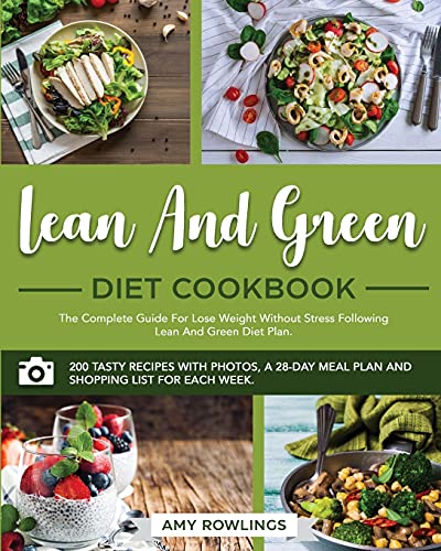 Beispielbild fr LEAN AND GREEN DIET COOKBOOK: The Ultimate Complete Guide on How to Rapidly Lose Weight Following Lean and Green Diet Plan Without Stress. A 28-Days Meal Plan and Shopping List for Each Week. zum Verkauf von Revaluation Books