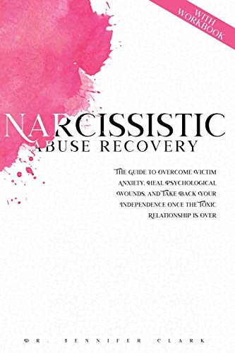 Beispielbild fr NARCISSISTIC ABUSE RECOVERY : The Guide to Overcome Victim Anxiety, Heal Psychological Wounds, and Take Back Your Independence Once the Toxic Relationship is Over zum Verkauf von Buchpark