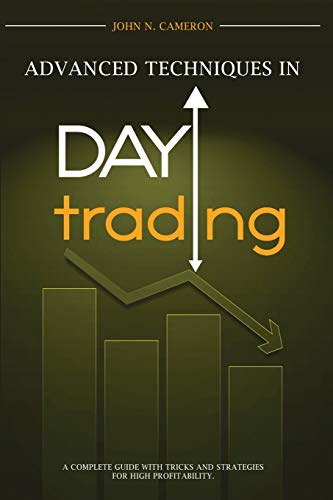 Imagen de archivo de Advanced Techniques in Day Trading: A Complete Guide with Tricks and Strategies for High Profitability. a la venta por Bookmonger.Ltd