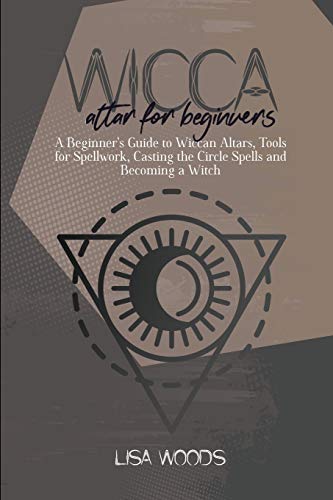 Beispielbild fr Wicca Altar For Beginners: A Beginner's Guide to Wiccan Altars, Tools for Spellwork, Casting the Circle Spells and Becoming a Witch zum Verkauf von ThriftBooks-Dallas