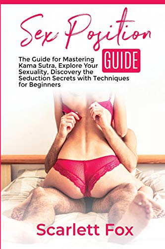 Stock image for Sex Position Guide: Explore Your Sexuality, Discovery the Seduction Secrets with Techniques for Beginners [Soft Cover ] for sale by booksXpress