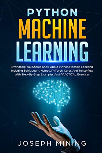Beispielbild fr Python Machine Learning: Everything You Should Know About Python Machine Learning Including Scikit Learn, Numpy, PyTorch, Keras And Tensorflow zum Verkauf von Buchpark