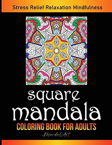 Stock image for Square Mandala Coloring Book for Adults: Art Therapy in Mandala Style. Anti-Stress Coloring Patterns Provides Hours of Stress Relief, Relaxation and Mindfulness (Mandal-Art) for sale by Revaluation Books