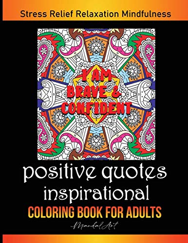 Stock image for Positive Quotes Inspirational, Mandala Coloring Book for Adult: Art Therapy in Mandala Style. Anti-Stress Coloring Patterns Provides Hours of Stress R for sale by ThriftBooks-Atlanta