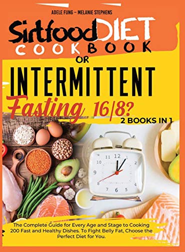 Beispielbild fr SIRTFOOD DIET COOKBOOK or INTERMITTENT FASTING 16/8 ?: 2 books in 1 The Complete Guide for Every Age and Stage to Cooking 200 Fast and Healthy Dishes. zum Verkauf von ThriftBooks-Dallas