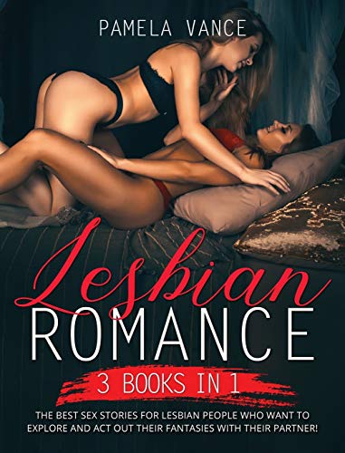 Stock image for Lesbian Romance (3 Books in 1): The best sex stories for lesbian people who want to explore and act out their fantasies with their partner! for sale by ThriftBooks-Dallas